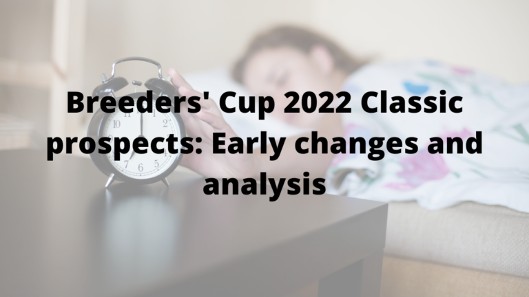 Breeders’ Cup 2022 Classic prospects: Early changes and analysis