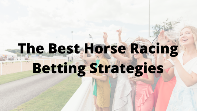 The Best Horse Racing Betting Strategies