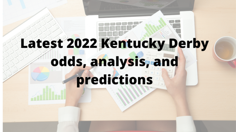 Latest 2022 Kentucky Derby odds, analysis, and predictions