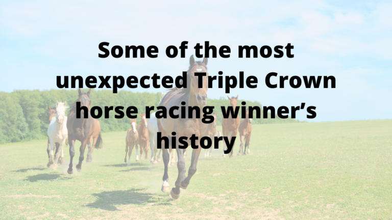 Some of the most unexpected Triple Crown horse racing winner’s history