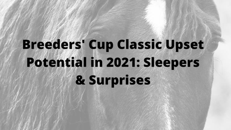 Breeders’ Cup Classic Upset Potential in 2021: Sleepers & Surprises